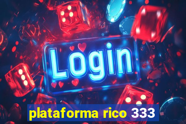 plataforma rico 333